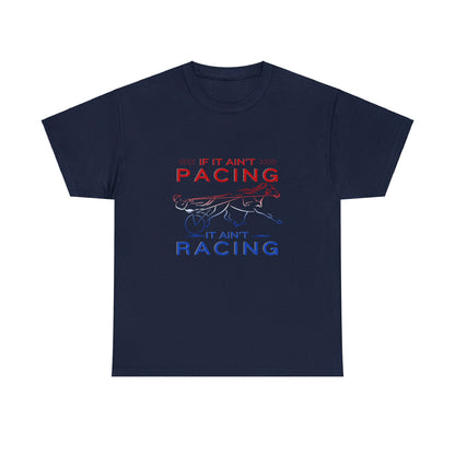 If It Ain't Pacing, It Ain't Racing - Unisex Heavy Cotton Tee