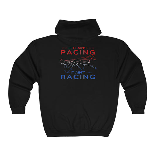 If It Ain't Pacing, It Ain't Racing - Full Zip Hooded Sweatshirt