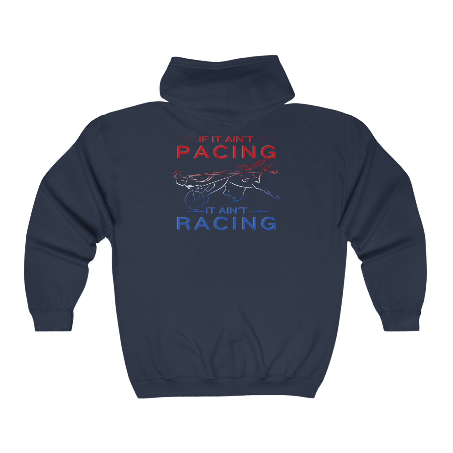 If It Ain't Pacing, It Ain't Racing - Full Zip Hooded Sweatshirt