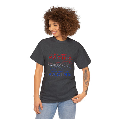 If It Ain't Pacing, It Ain't Racing - Unisex Heavy Cotton Tee