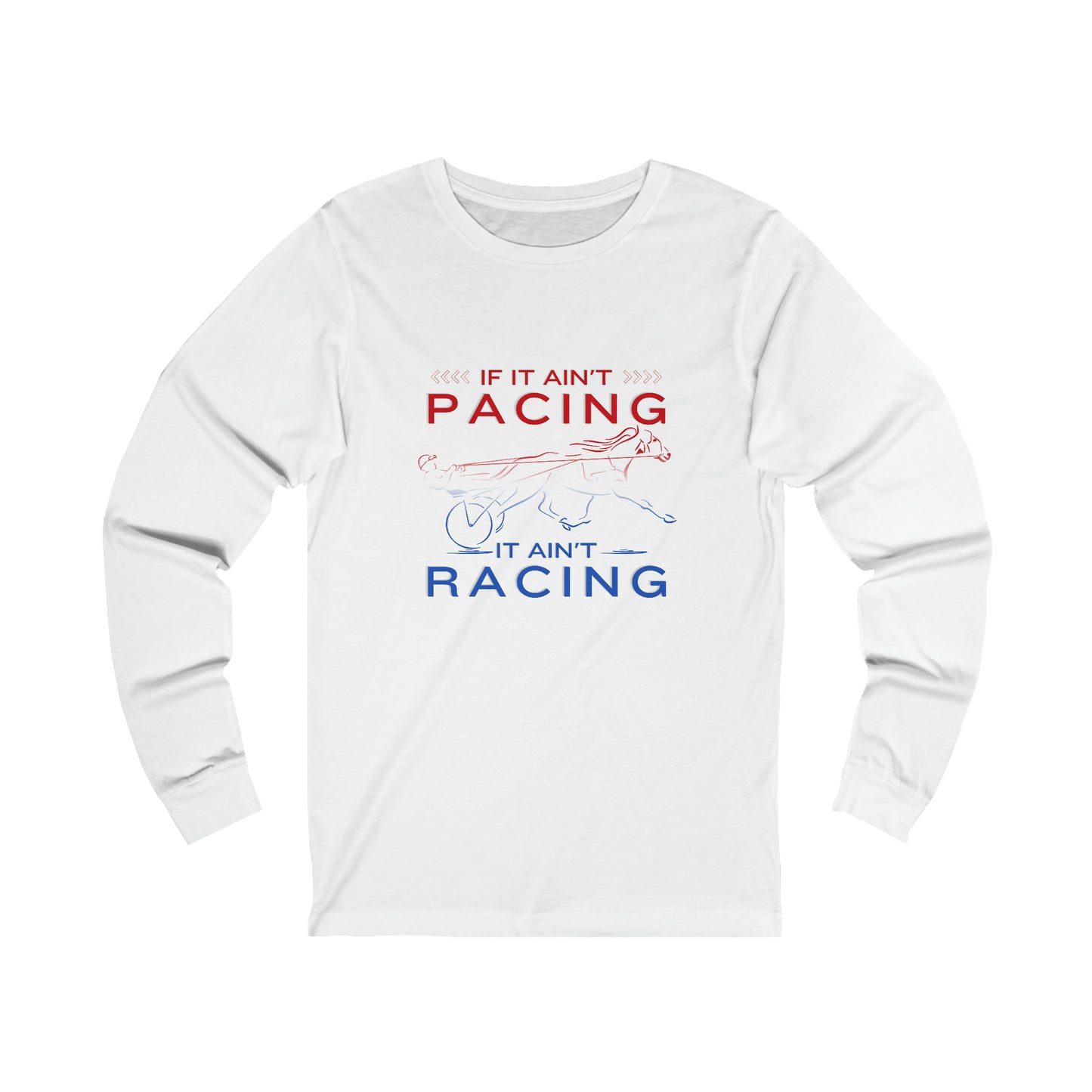 If It Ain't Pacing, It Ain't Racing - Unisex Jersey Long Sleeve Tee