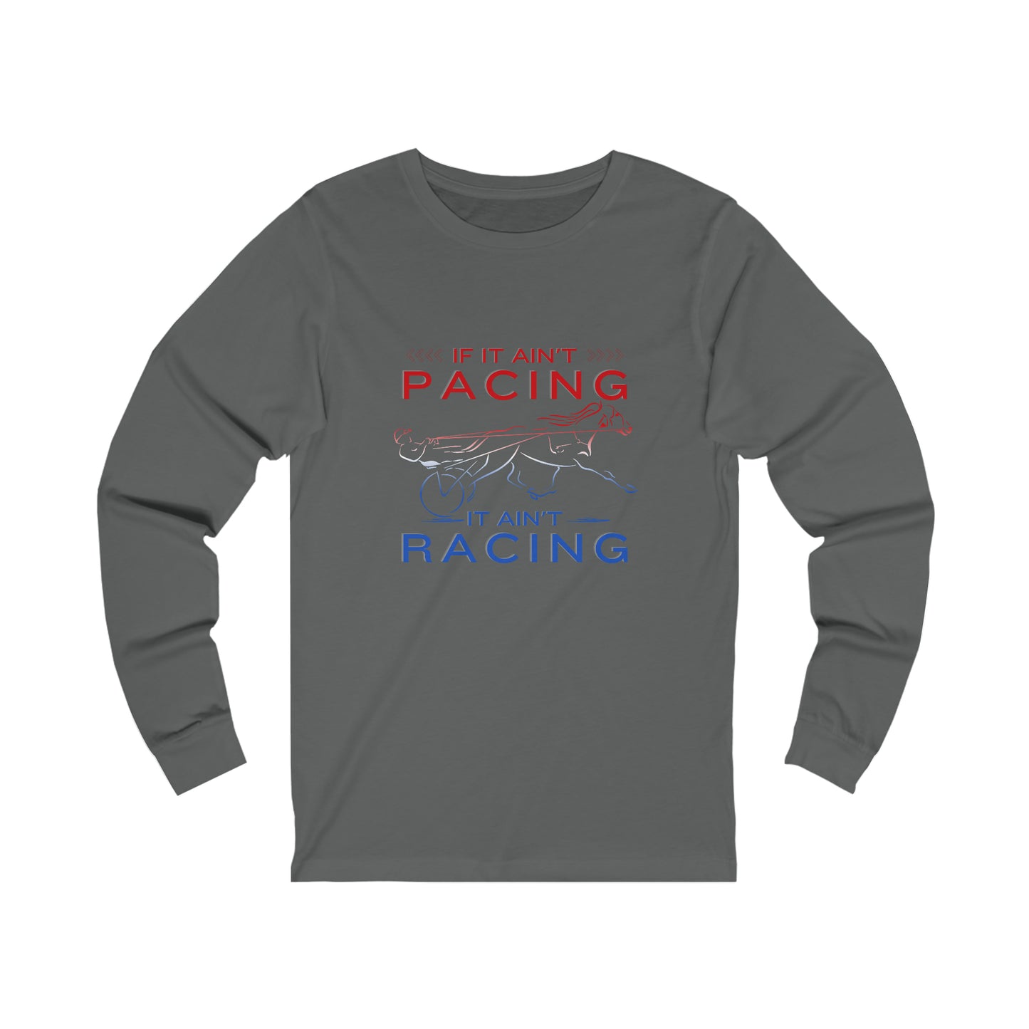 If It Ain't Pacing, It Ain't Racing - Unisex Jersey Long Sleeve Tee