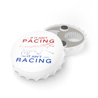 If It Ain't Pacing, It Ain't Racing - Bottle Opener