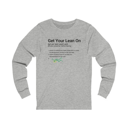 Get Your Lean On - Unisex Jersey Long Sleeve Tee