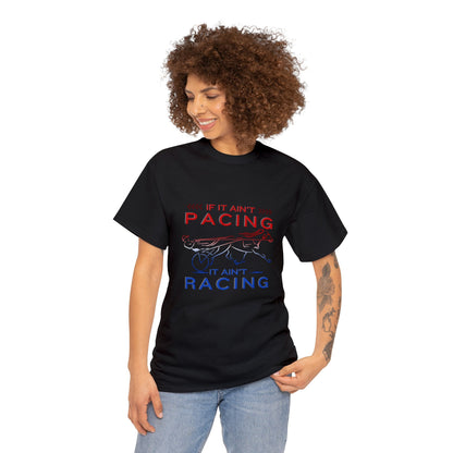 If It Ain't Pacing, It Ain't Racing - Unisex Heavy Cotton Tee