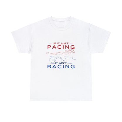 If It Ain't Pacing, It Ain't Racing - Unisex Heavy Cotton Tee